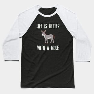 Life Is Better With A Mule Baseball T-Shirt